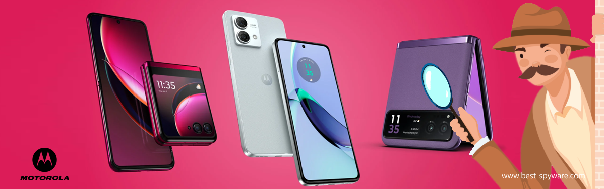 Spy on Moto G Power/Stylus/Play, Edge, Razr freely